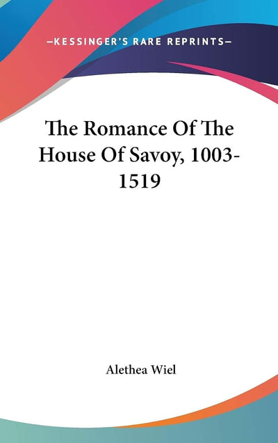 The Romance Of The House Of Savoy, 1003-1519