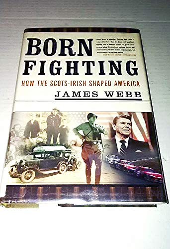 Born Fighting: How the Scots-Irish Shaped America