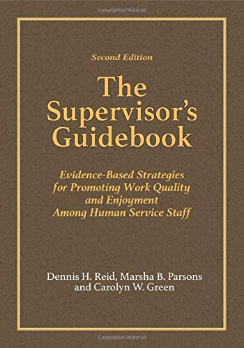 The Supervisors Guidebook: Evidence-Based Strategies for Promoting Work Quality and Enjoyment Among Human Service Staff