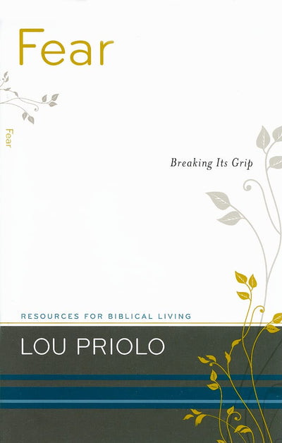 Fear: Breaking Its Grip (Resources for Biblical Living)