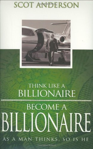 Think Like a Billionaire, Become a Billionaire