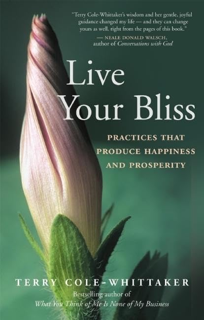 Live Your Bliss: Practices That Produce Happiness and Prospe