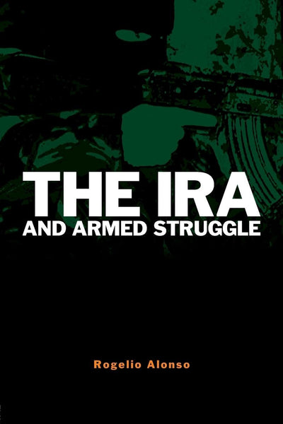 The Ira and Armed Struggle (Political Violence)