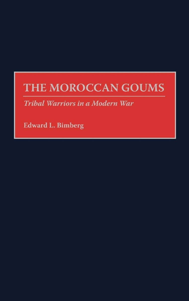 The Moroccan Goums: Tribal Warriors in a Modern War (Contributions in Military Studies)