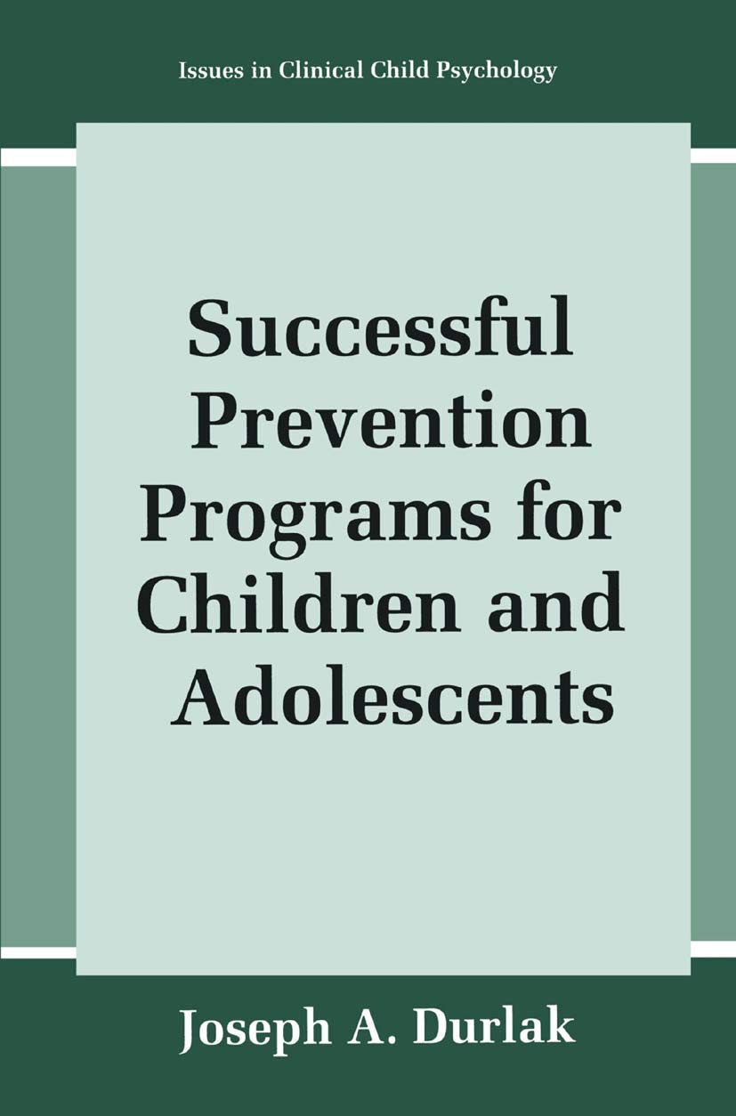 Successful Prevention Programs for Children and Adolescents (Issues in Clinical Child Psychology)