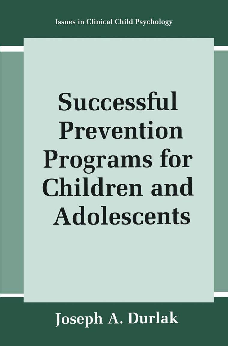 Successful Prevention Programs for Children and Adolescents (Issues in Clinical Child Psychology)
