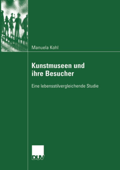 Kunstmuseen und ihre Besucher: Eine lebensstilvergleichende Studie (German Edition)