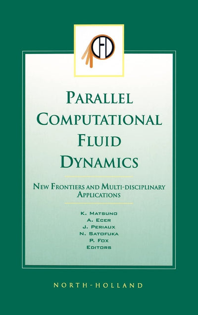 Parallel Computational Fluid Dynamics 2002: New Frontiers and Multi-Disciplinary Applications