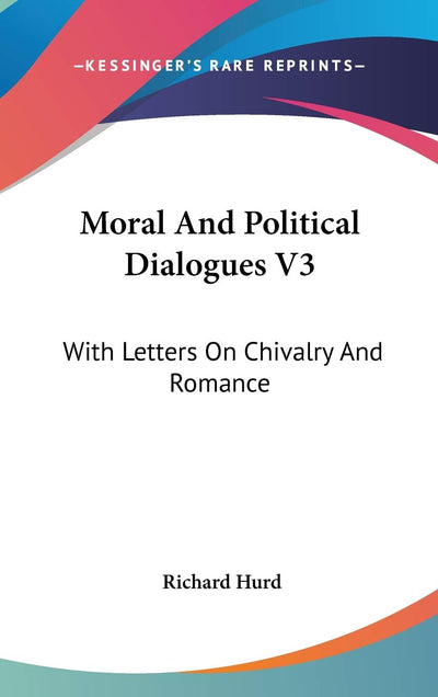 Moral And Political Dialogues V3: With Letters On Chivalry And Romance