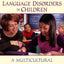 Language Disorders in Children: A Multicultural and Case Perspective