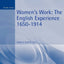 Women's Work: The English Experience 1650-1914 (Arnold Readers in History)