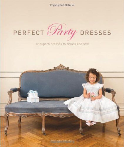 Perfect Party Dresses: 12 Superb Dresses to Smock and Sew