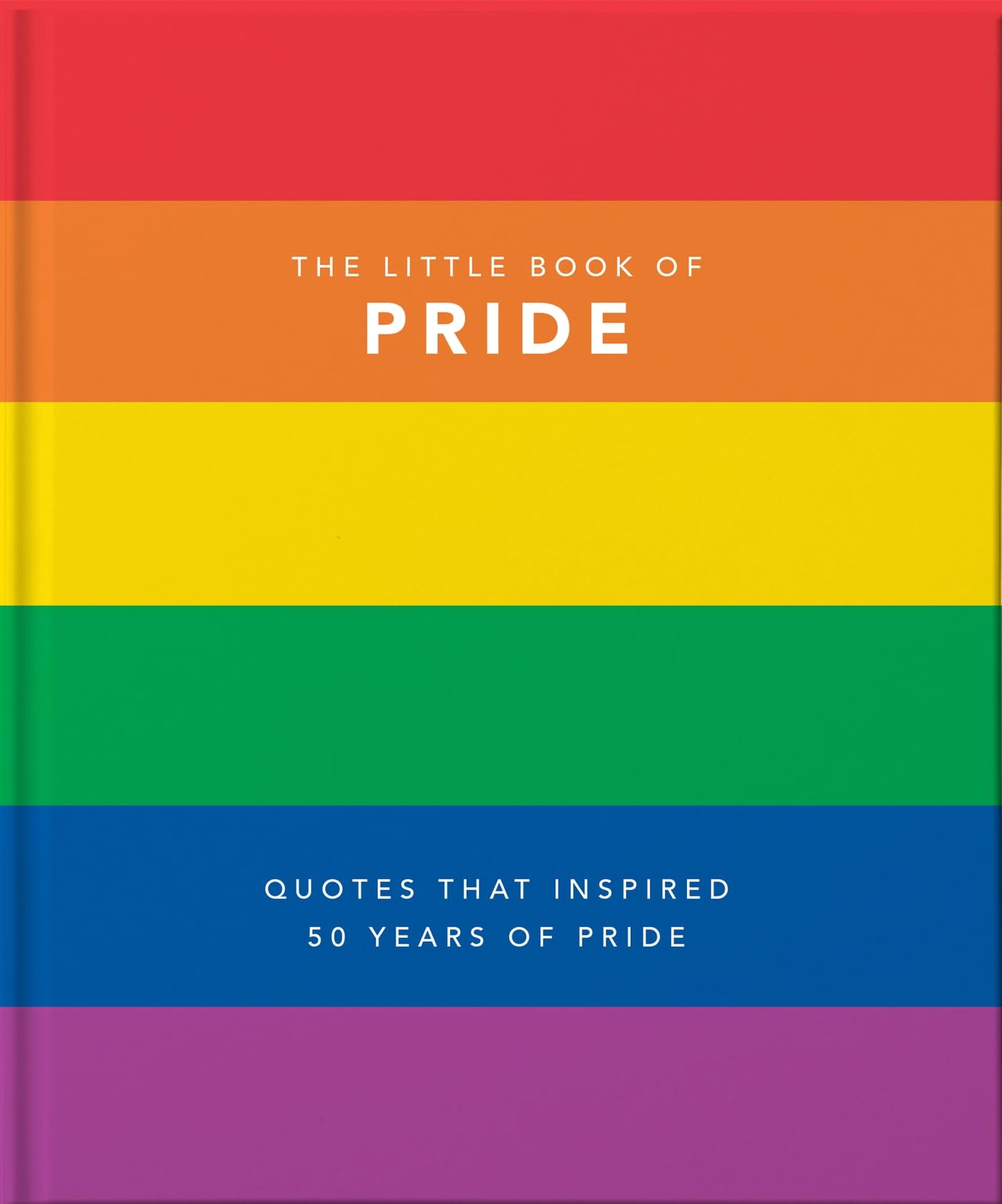 Little Book of Pride: Quotes that Inspired 50 Years of Pride (The Little Books of Lifestyle, Reference & Pop Culture, 1)