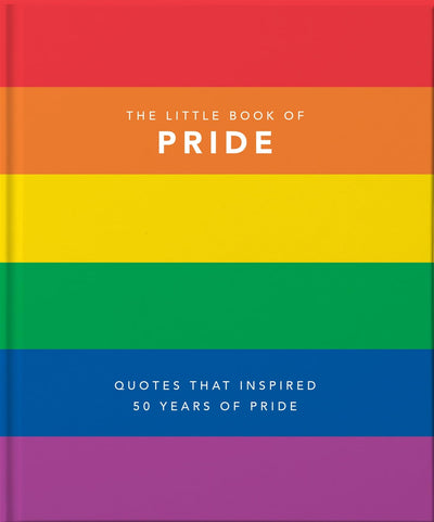 Little Book of Pride: Quotes that Inspired 50 Years of Pride (The Little Books of Lifestyle, Reference & Pop Culture, 1)