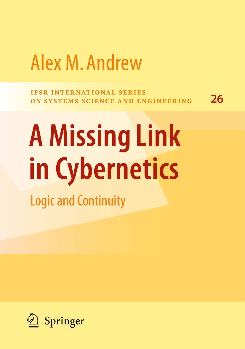 A Missing Link in Cybernetics (IFSR International Series in Systems Science and Systems Engineering, 26)