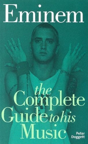 Eminem: Complete Guide to His Music (Complete Guide To Their Music)
