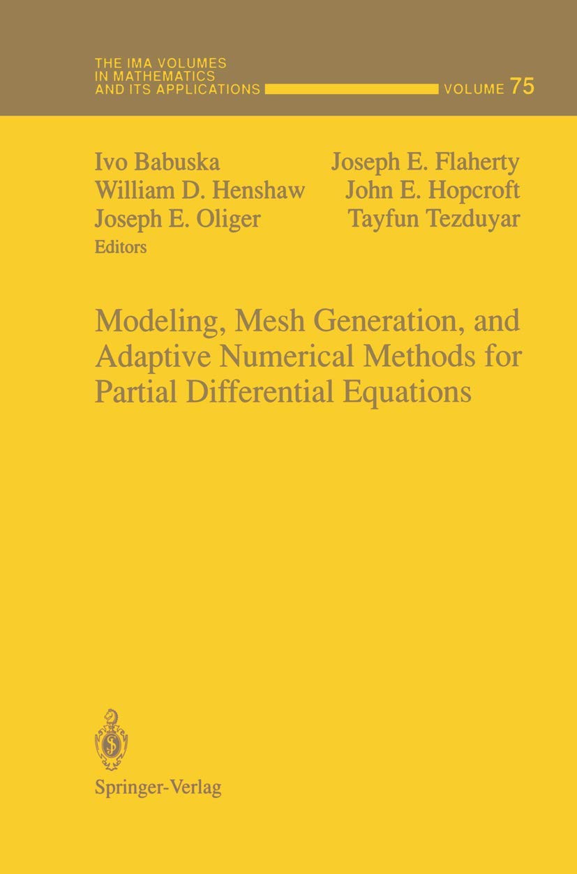 Modeling, Mesh Generation, and Adaptive Numerical Methods for Partial Differential Equations (The IMA Volumes in Mathematics and its Applications, 75)
