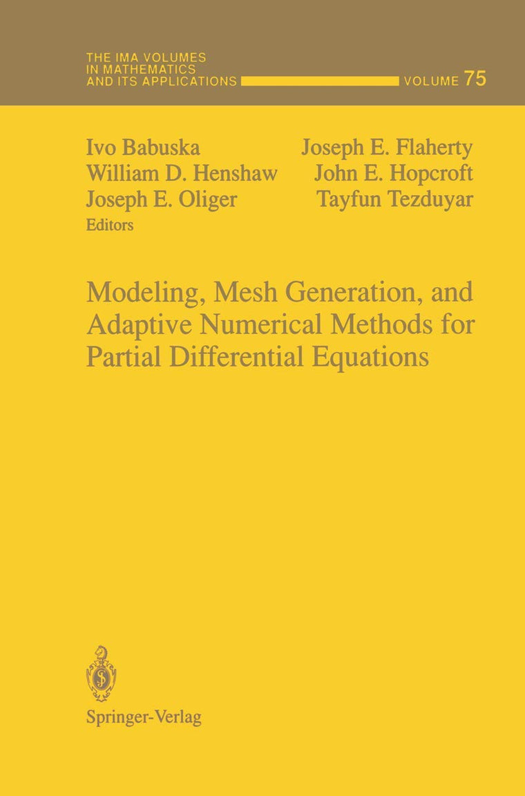 Modeling, Mesh Generation, and Adaptive Numerical Methods for Partial Differential Equations (The IMA Volumes in Mathematics and its Applications, 75)