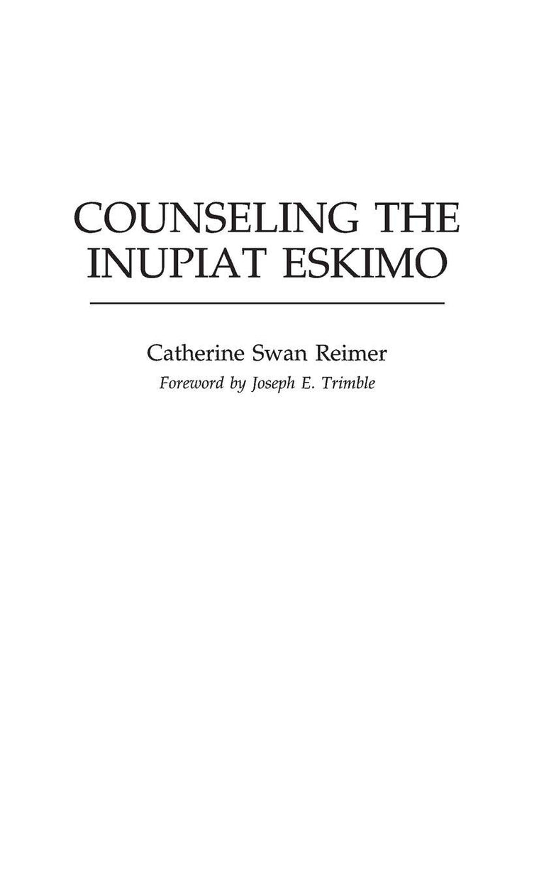 Counseling the Inupiat Eskimo: (Contributions in Psychology) (International Contributions in Psychology)