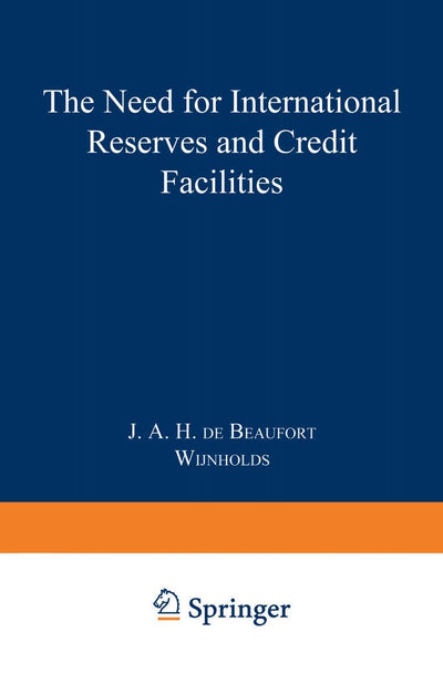 The Need for International Reserves and Credit Facilities (Publication of the Netherlands Institute of Bankers and Stock Brokers, 31)