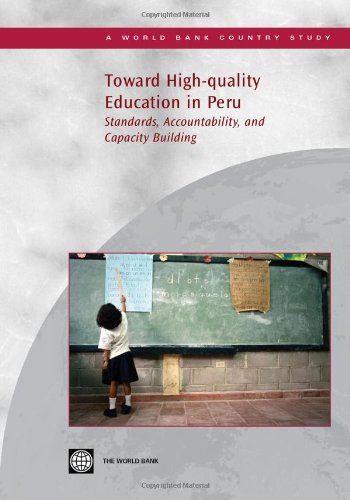 Toward High-quality Education in Peru: Standards, Accountability, and Capacity Building (World Bank Country Study)