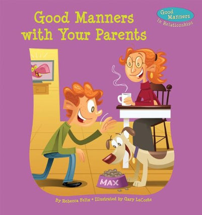 Good Manners With Your Parents (Good Manners in Relationships)