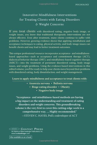 Mindfulness and Acceptance for Treating Eating Disorders and Weight Concerns: Evidence-Based Interventions (The Context Press Mindfulness and Acceptance Practica Series) — back cover