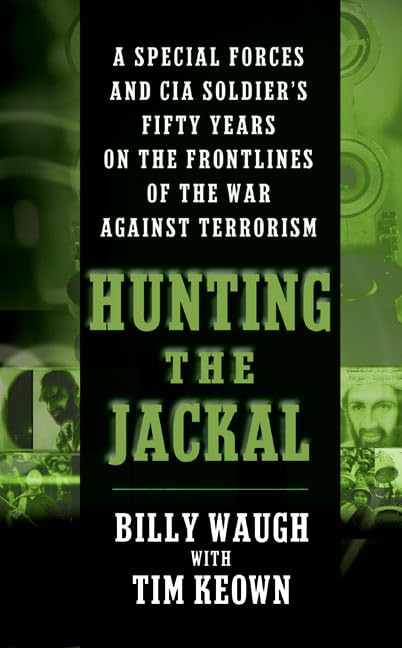 Hunting the Jackal: A Special Forces and CIA Soldier's Fifty