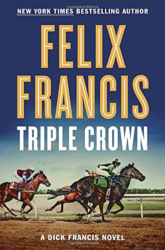 Triple Crown (Dick Francis) by Francis, Felix