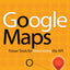 Google Maps: Power Tools for Maximizing the API
