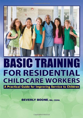 Basic Training for Residential Childcare Workers: A Practical Guide for Improving Services to Children