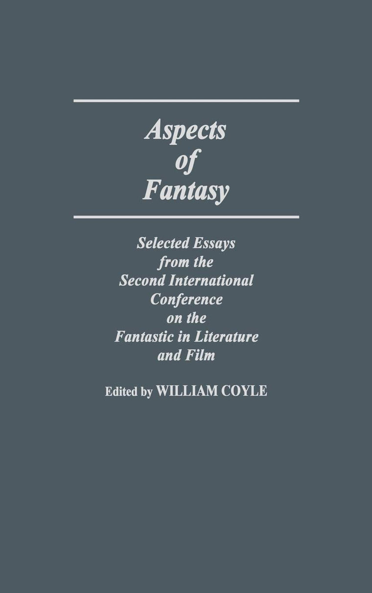 Aspects of Fantasy: Selected Essays from the Second International Conference on the Fantastic in Literature and Film (Contributions to the Study of Science Fiction and Fantasy)