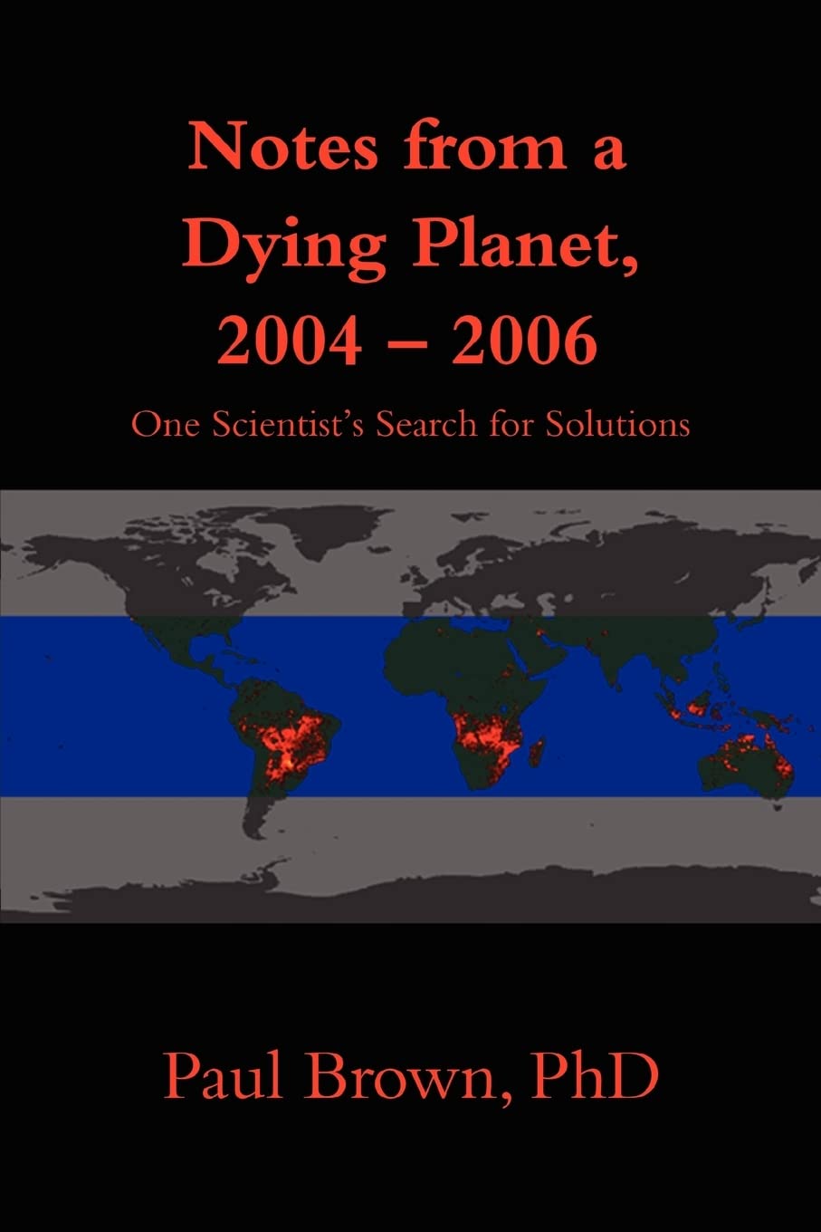 Notes from a Dying Planet, 20042006: One Scientist's Search for Solutions