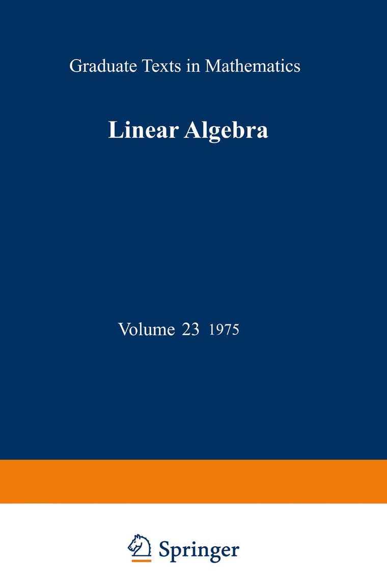 Linear Algebra (Graduate Texts in Mathematics, 23)