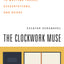 The Clockwork Muse: A Practical Guide to Writing Theses, Dis