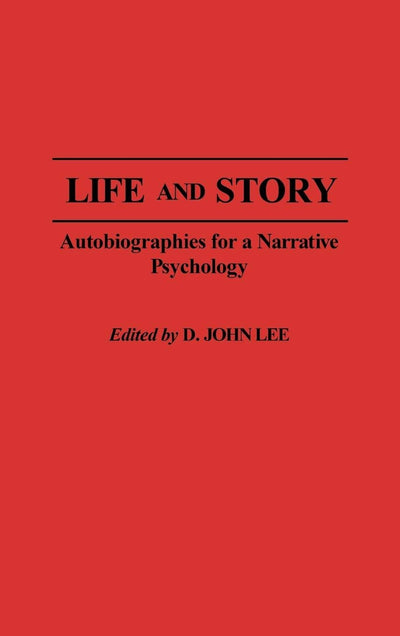 Life and Story: Autobiographies for a Narrative Psychology