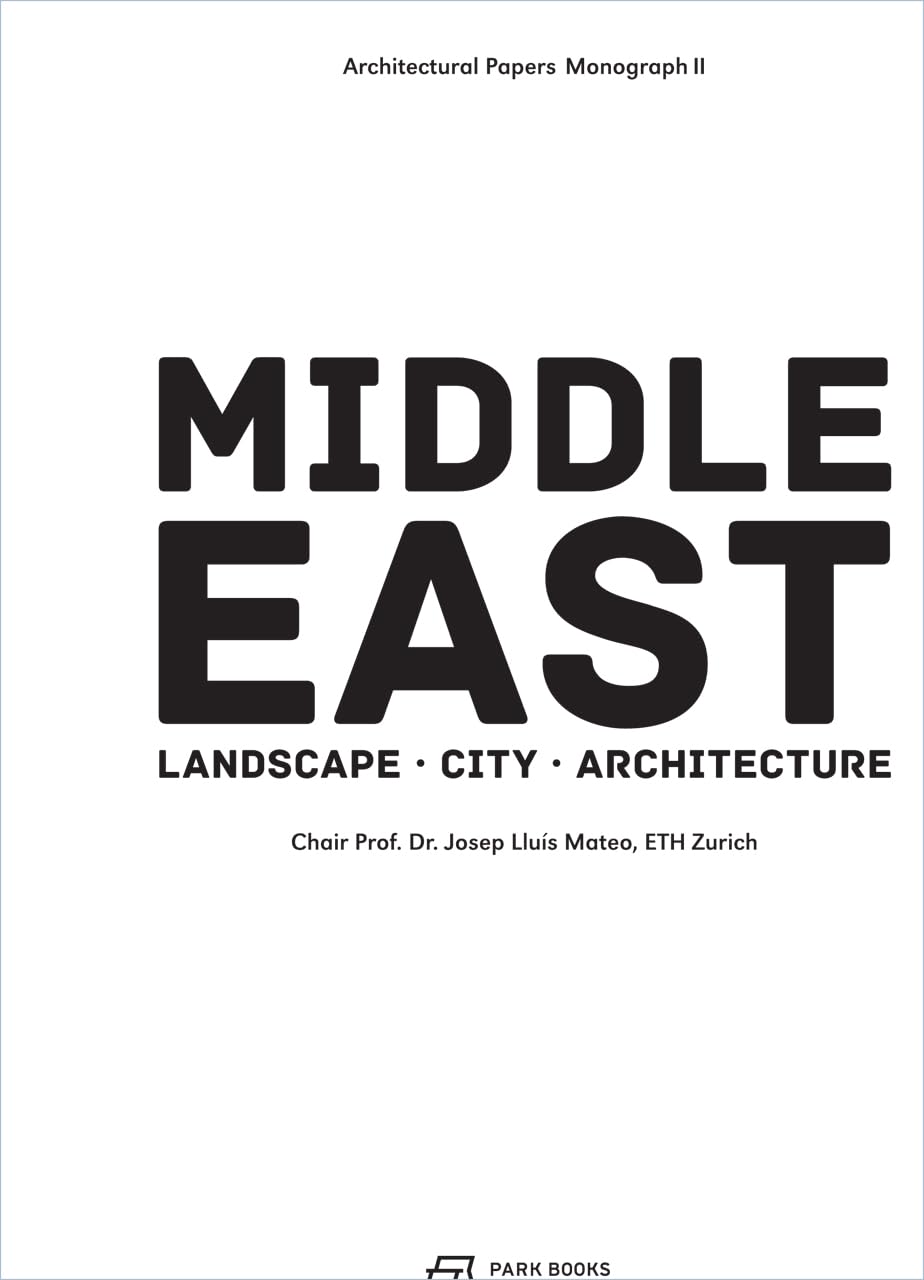 Middle East: Landscape, City, Architecture (Volume 2) (Architectural Papers)