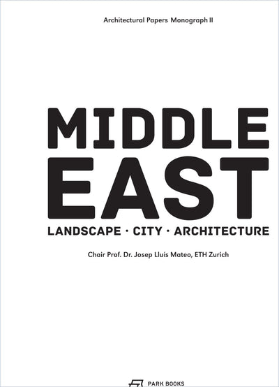 Middle East: Landscape, City, Architecture (Volume 2) (Architectural Papers)