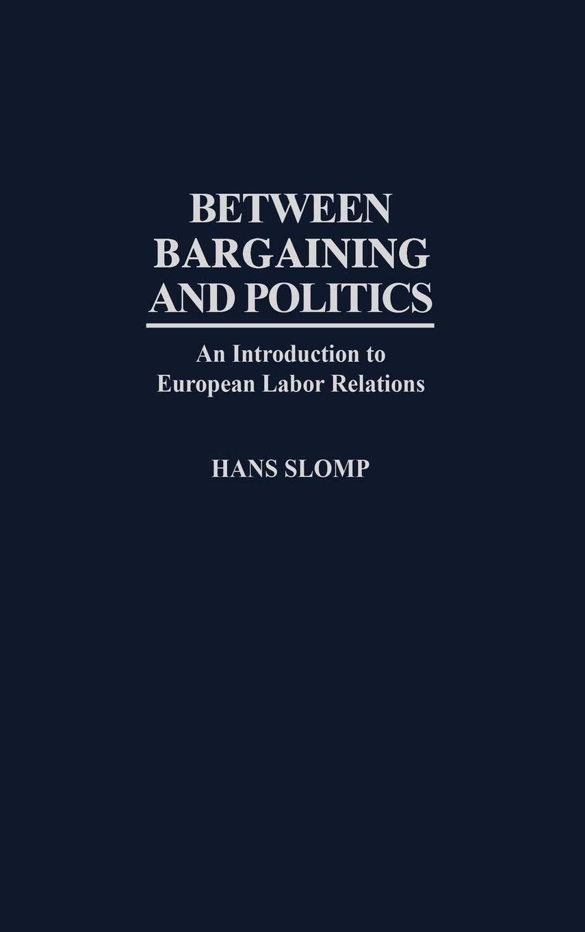 Between Bargaining and Politics: An Introduction to European Labor Relations (Collection)