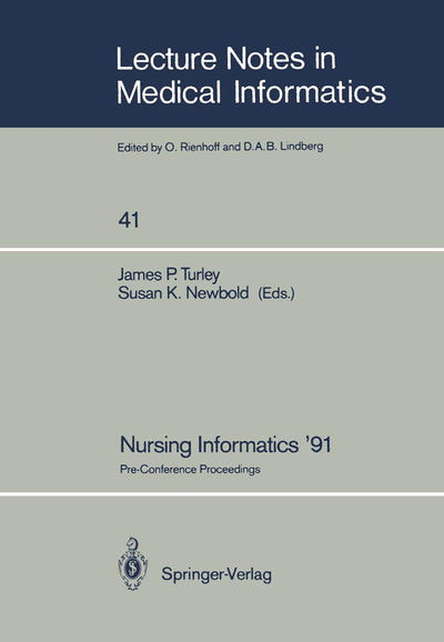 Nursing Informatics 91: Pre-Conference Proceedings (Lecture Notes in Medical Informatics, 41)