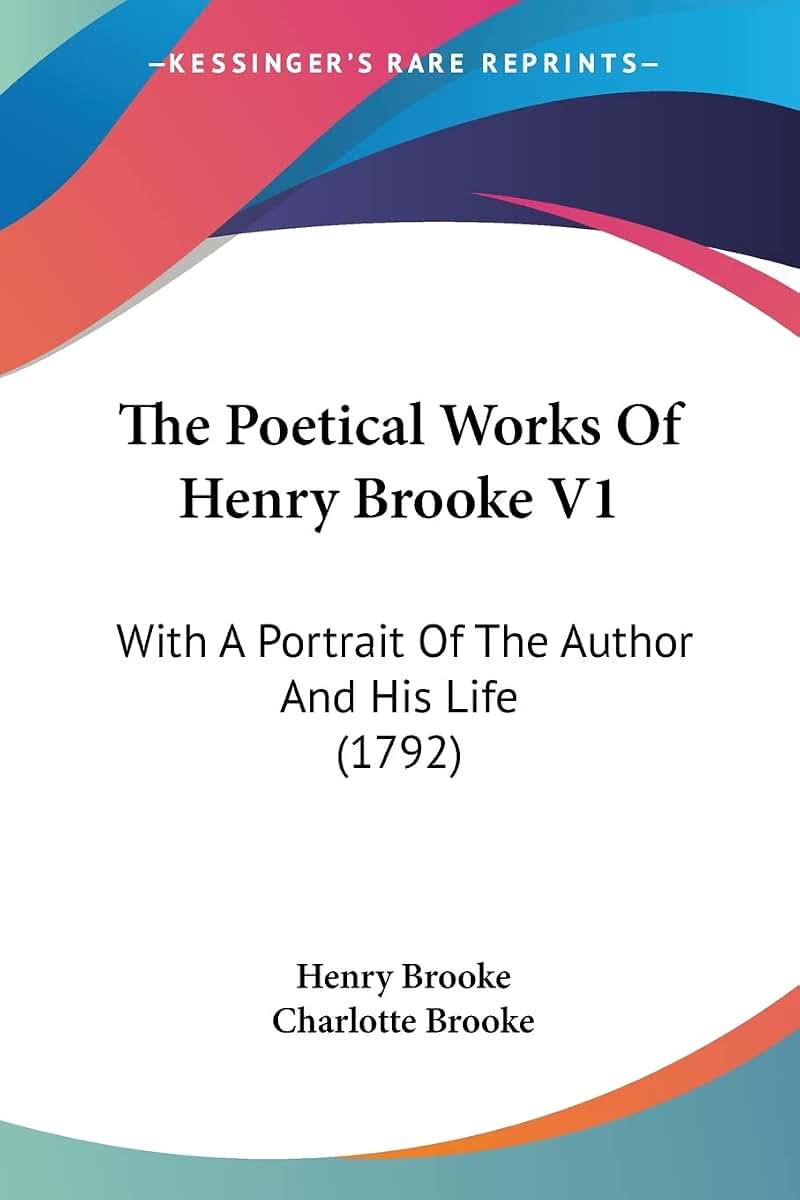 The Poetical Works Of Henry Brooke V1: With A Portrait Of The Author And His Life (1792)