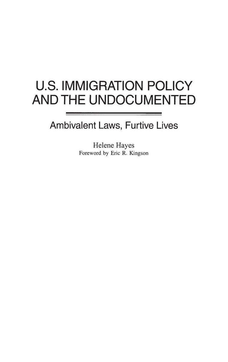U.S.Immigration Policy and the Undocumented: Ambivalent Laws, Furtive Lives