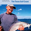 Fishing the Texas Gulf Coast: An Anglers Guide To More Than 100 Great Places To Fish