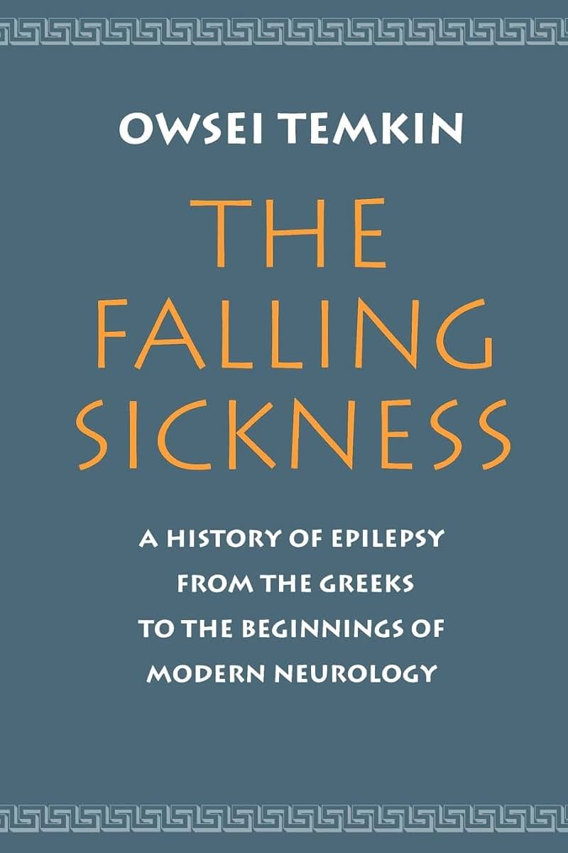 The Falling Sickness: A History of Epilepsy from the Greeks to the Beginnings of Modern Neurology (Softshell Books)