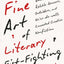 The Fine Art of Literary Fist-Fighting: How a Bunch of Rabble-Rousers, Outsiders, and Ne’er-do-wells Concocted Creative Nonfiction