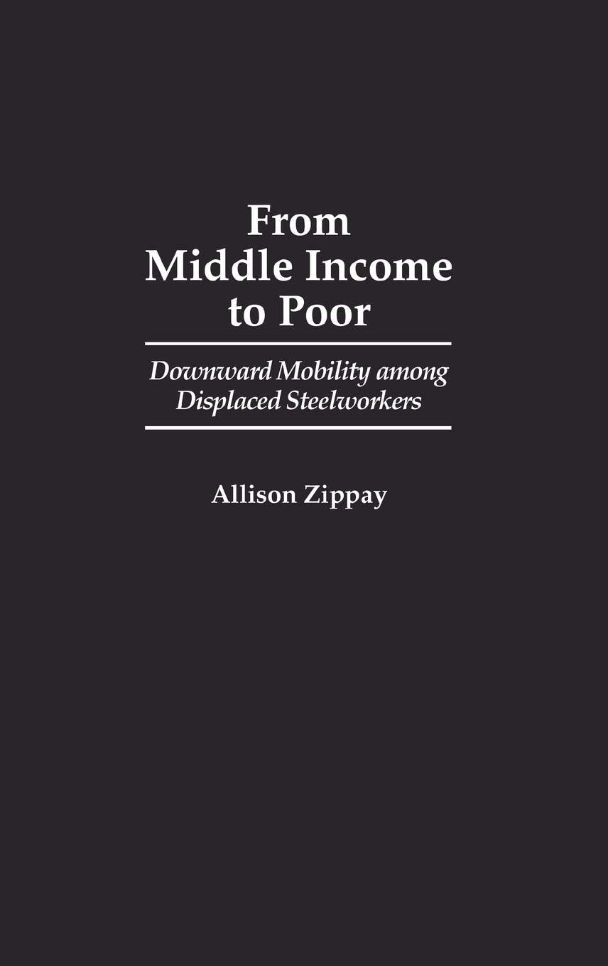 From Middle Income to Poor: Downward Mobility Among Displaced Steelworkers