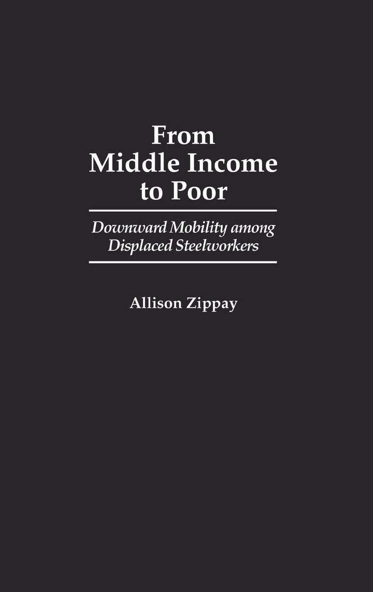 From Middle Income to Poor: Downward Mobility Among Displaced Steelworkers