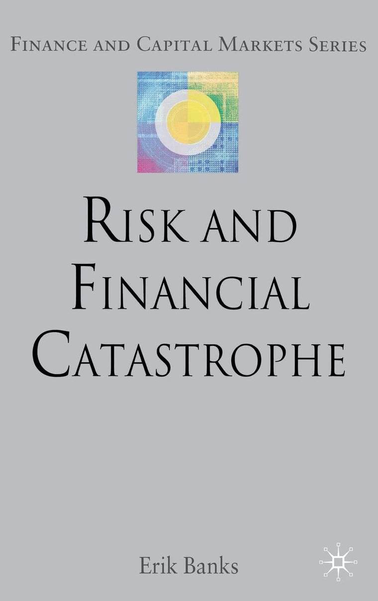 Risk and Financial Catastrophe (Finance and Capital Markets Series)