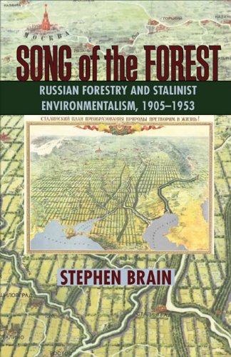 Song of the Forest: Russian Forestry and Stalinist Environmentalism, 1905-1953 (Russian and East European Studies)