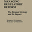 Managing Regulatory Reform: The Reagan Strategy and Its Impact